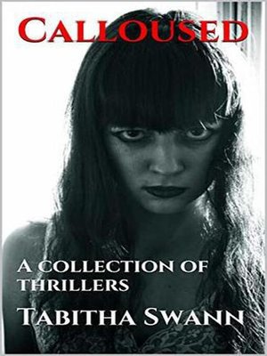 cover image of Calloused a Collection of Thrillers